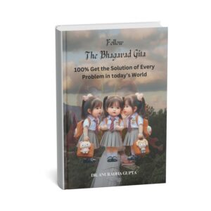 Follow the Bhagavad Gita - Solve trustworthy 21st-Century Challenges"