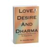 Love, Desire And Dharma