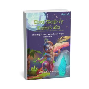 Moral Magic Of Kanha’s Gita -part 3