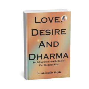Love, Desire And Dharma