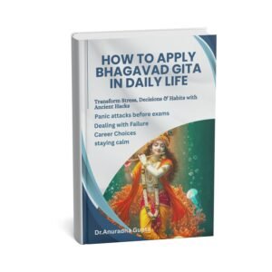 How to apply The Bhagavad Gita wisdom in daily life